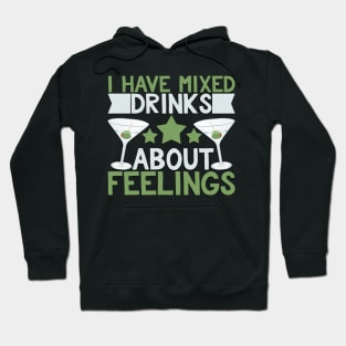 I Have Mixed Drinks about Feelings Novelty Bartender Hoodie